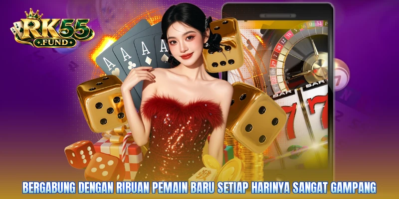 Bergabung dengan ribuan pemain baru setiap harinya sangat gampang