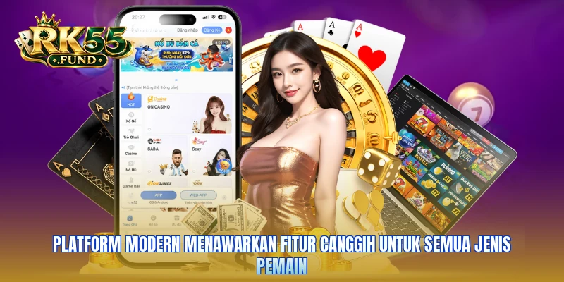 Platform modern menawarkan fitur canggih untuk semua jenis pemain