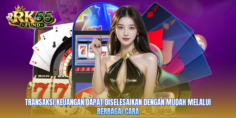 Transaksi keuangan dapat diselesaikan dengan mudah melalui berbagai cara